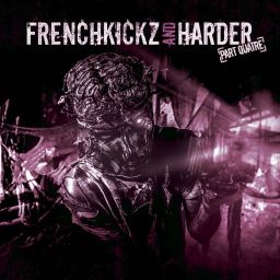 Frenchkickz and Harder Part Quatre