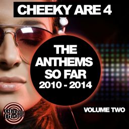 Cheeky Are 4 - The Anthems So Far 2010 - 2014: Vol. 2