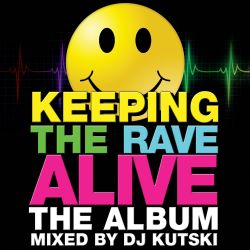Keeping The Rave Alive: The Album