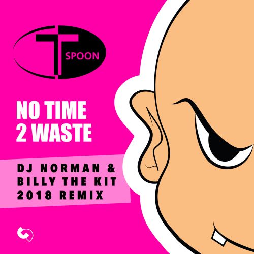 T-Spoon No Time 2 Waste ( DJ Norman & Billy The Kit remix )