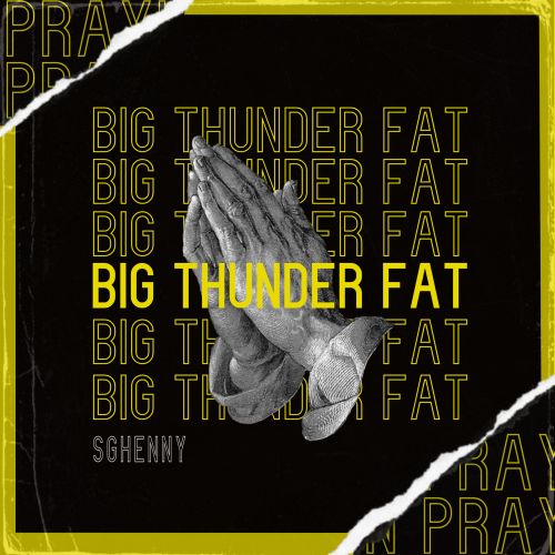 Pray Big Thunder Fat