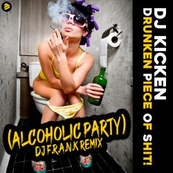 Drunken Piece of Shit (Alcoholic Party)
